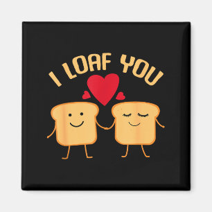 I Loaf You Funny Valentine's Day Bread Lover Gift Magnet