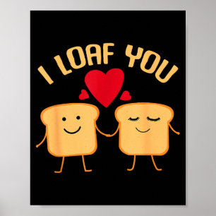 I Loaf You Funny Valentine's Day Bread Lover Gift Poster