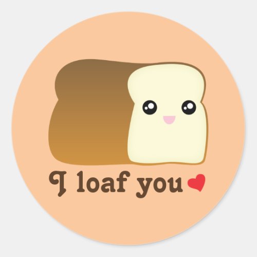 I loaf you kawaii bread funny cartoon food pun classic round sticker
