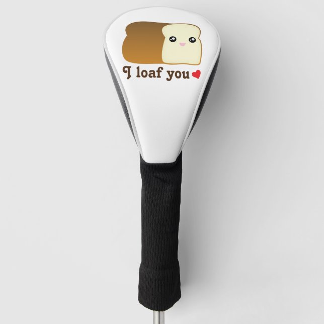 I Loaf You Kawaii Bread Funny Cartoon Food Pun Golf Head Cover (Front)