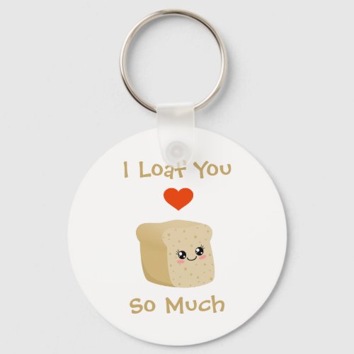 I Loaf You Keychain