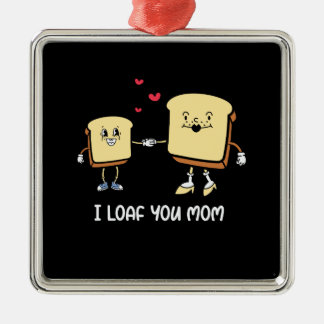 I Loaf You Mom Metal Ornament