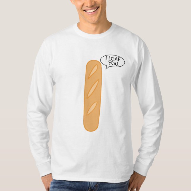 I Loaf You T-Shirt (Front)