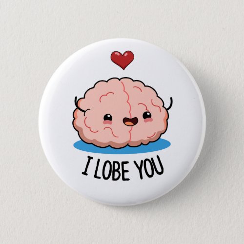 I Lobe You Funny Brain Pun  Button