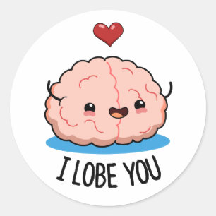 I Lobe You Funny Brain Pun Classic Round Sticker