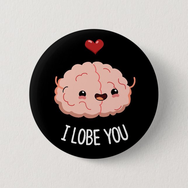 I Lobe You Funny Brain Pun Dark BG Button (Front)