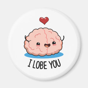 I Lobe You Funny Brain Pun  Magnet