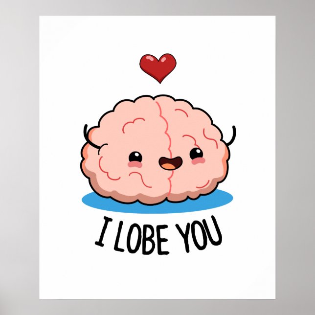 I Lobe You Funny Brain Pun Poster (Front)