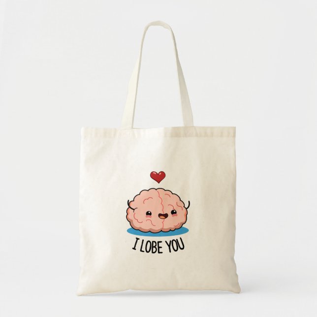 I Lobe You Funny Brain Pun Tote Bag (Front)