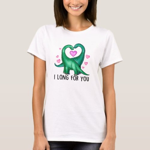 I Long for You Funny Dinosaur Valentines Day T_Shirt