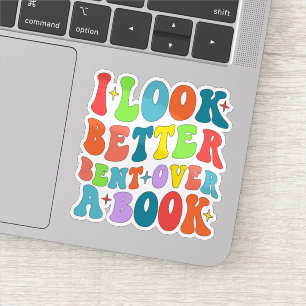 I Look Better Bent Over A Book Reader Lover Groovy Sticker