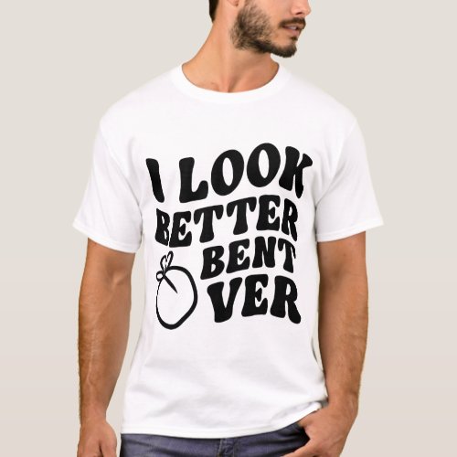 I Look Better Bent Over A Book T_Shirt