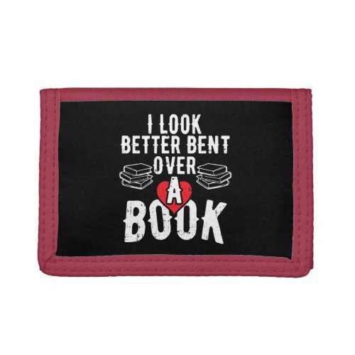 I Look Better Bent Over A Book Trifold Wallet