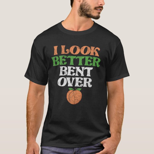 I Look Better Bent Over Fitness Workout Peach Boot T-Shirt (Front)