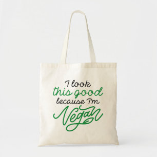 I Look This Good Because I’m Vegan Tote Bag