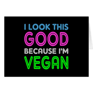 I Look This Good Because I'm Vegan