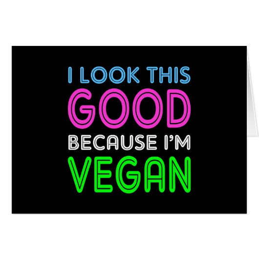 I Look This Good Because I'm Vegan (Front Horizontal)