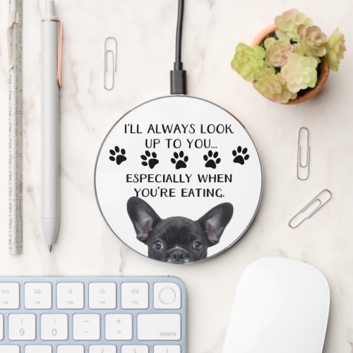 I Look Up To You Dog Wireless Charger