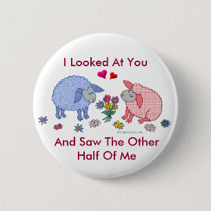 I Looked At You And Saw The Other Half Of Me Button