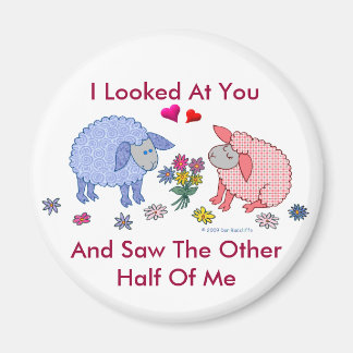 I Looked At You And Saw The Other Half Of Me Magnet