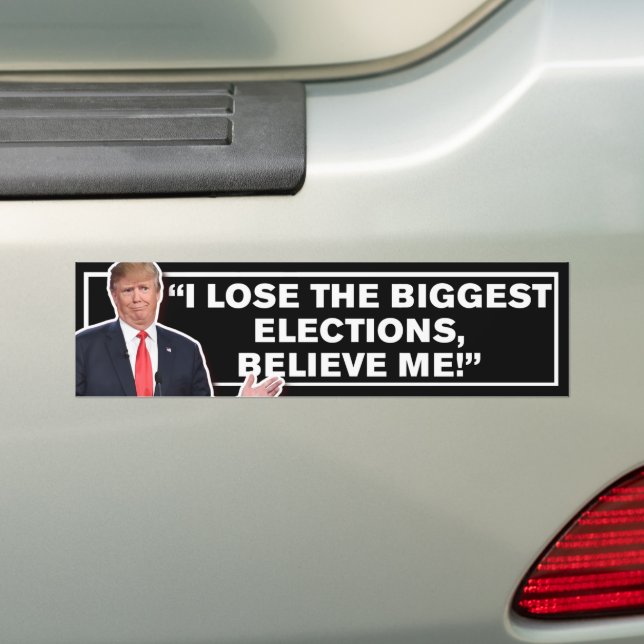 I Lose The Biggest Elections Trump Lost Anti-Trump Bumper Sticker (On Car)