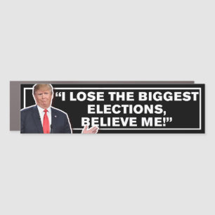 I Lose The Biggest Elections Trump Lost Anti-Trump Car Magnet