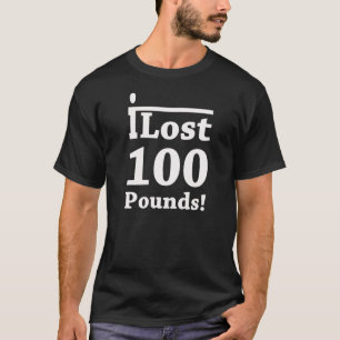 I LOST 100 POUNDS T-Shirt