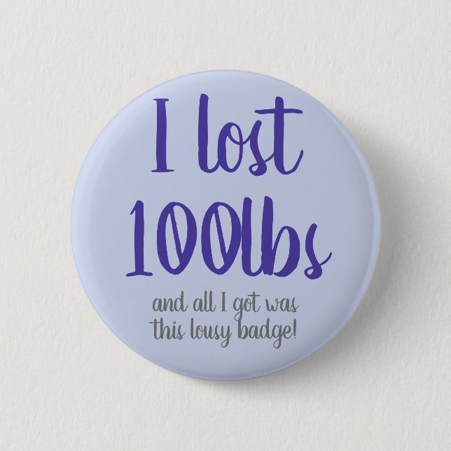 I Lost 100lbs Badge Button (Front)