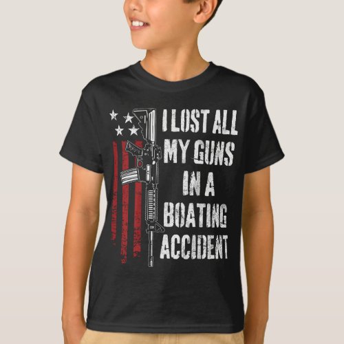 I Lost All My Guns In Boating Accident Funny Joke  T_Shirt