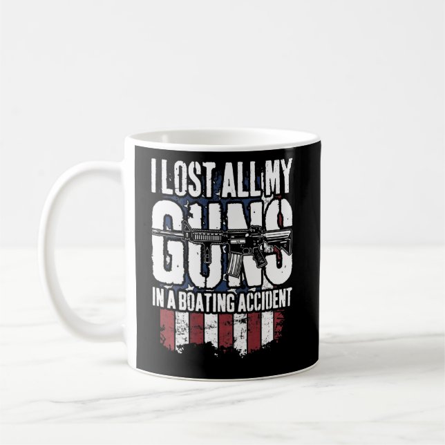 I Lost All My Guns In Boating Accident Gun Rights  Coffee Mug (Left)