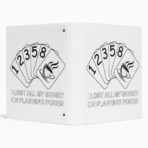 I Lost All My Money On Planning Poker 3 Ring Binder