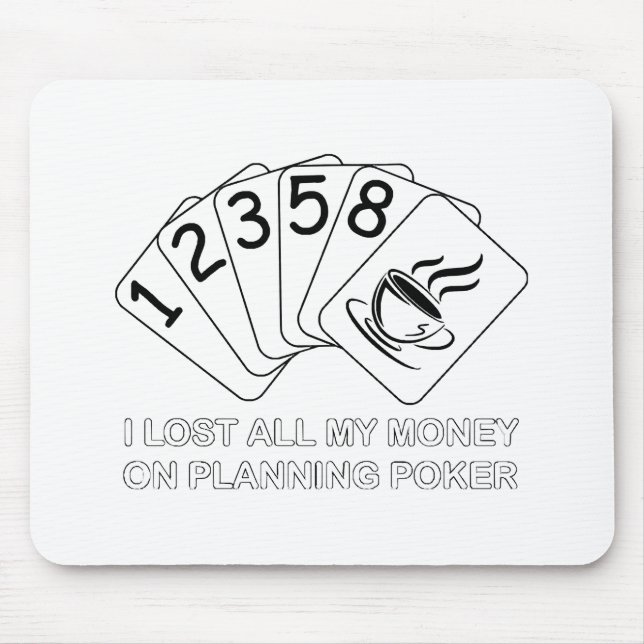 I Lost All My Money On Planning Poker Mouse Pad (Front)