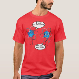 I Lost An Electron Funny Science Chemistry Physics T-Shirt