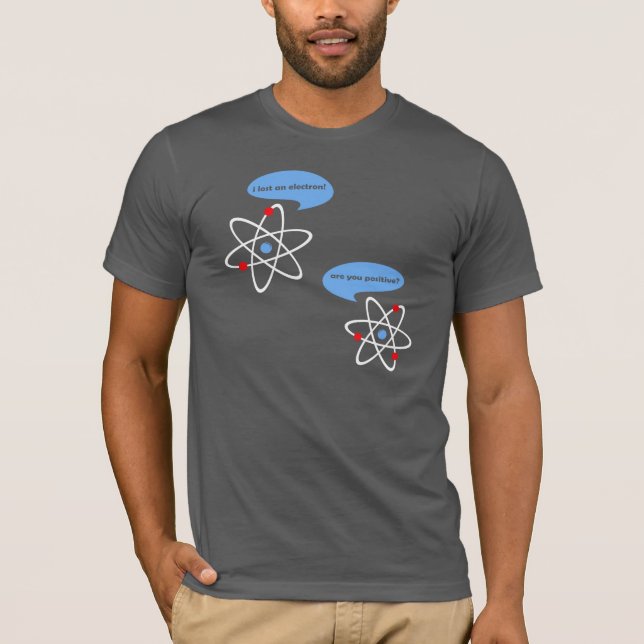 I Lost An Electron Science Funny T-Shirt (Front)