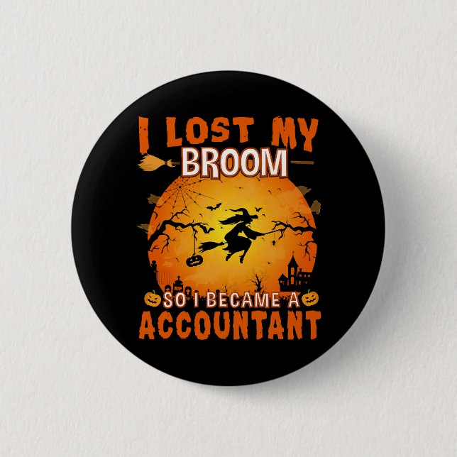 I lost My Broom Accountant Witch Halloween Party Button (Front)