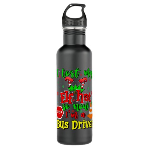 I lost my Elf Hat so Now I a School Bus Driver Elf Stainless Steel Water Bottle