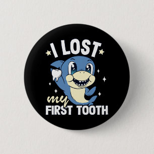 I Lost My First Tooth Tooth Fairy Teeth Out Shark Button