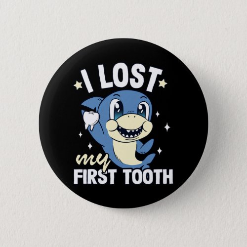 I Lost My First Tooth Tooth Fairy Teeth Out Shark  Button