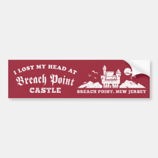 I Lost My Head at Breach Point Castle Bumper Sticker
