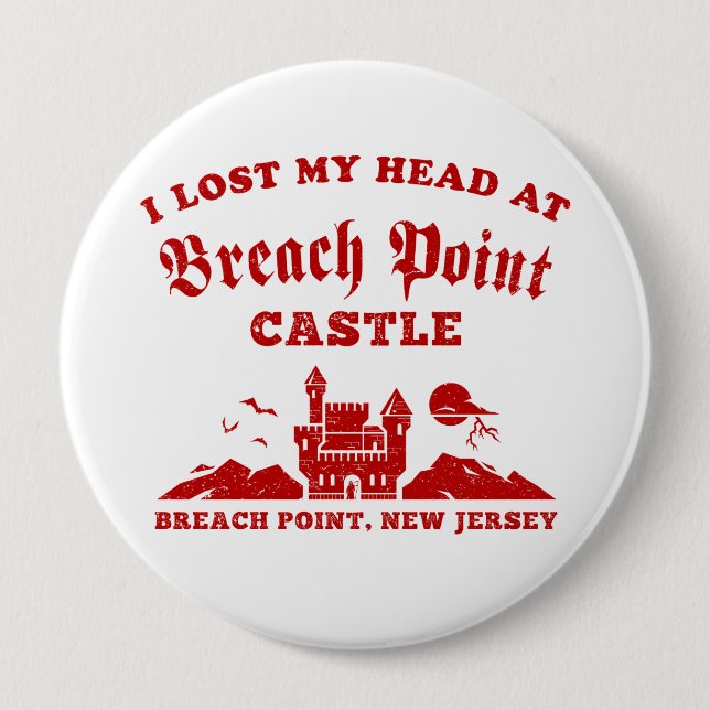 I Lost My Head at Breach Point Castle Pinback Button (Front)