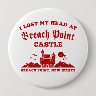 I Lost My Head at Breach Point Castle Pinback Button