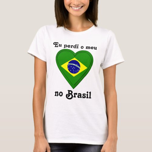 I lost my heart in Brazil in Portugese T_Shirt