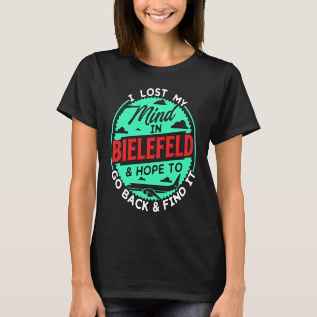 I Lost My Mind In Bielefeld For Real Travel Fans T-Shirt (Front)