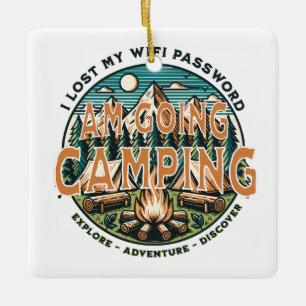 I Lost My WIFI Password. Am Going Camping. Ceramic Ornament