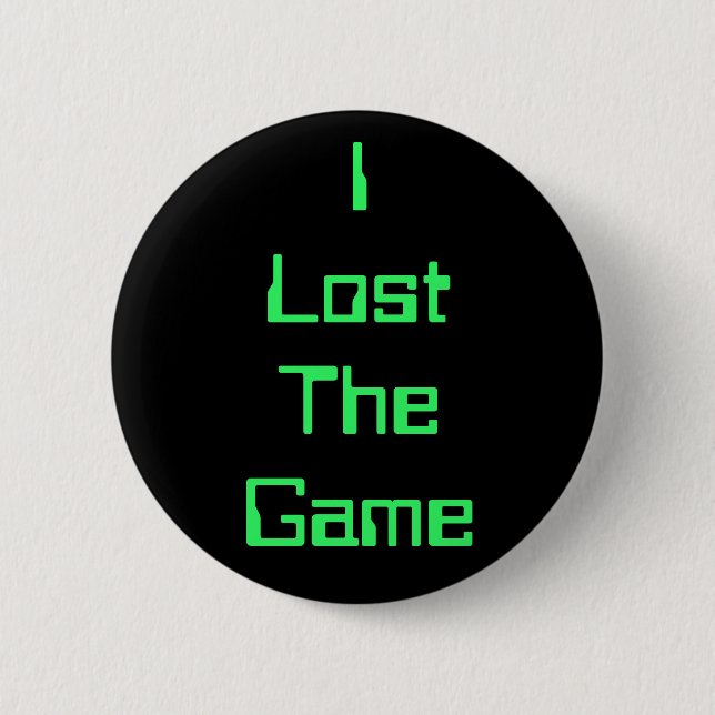 I Lost The Game Pinback Button (Front)