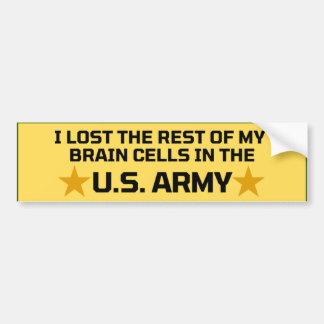 I Lost the Rest of My Brain Cells in the U.S. Army Bumper Sticker