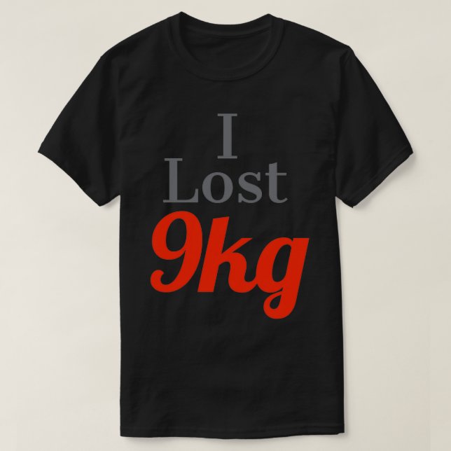 I lost weight I lost 9kg T-Shirt (Design Front)