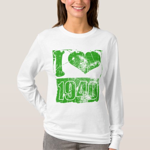 I love 1940 _ Green Vintage T_shirt