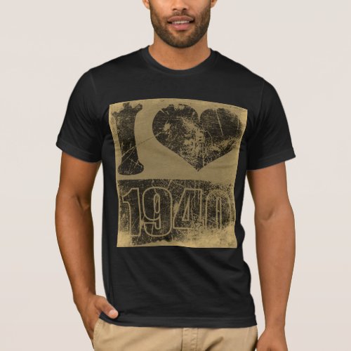 I love 1940 _ Vintage T_shirt