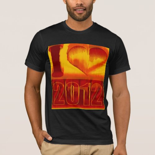 I love 2012 _ Fire Pop Art Vintage T_Shirt